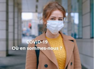 Lire la suite à propos de l’article COVID-19 : OU EN SOMMES-NOUS ?